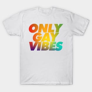 ONLY GAY VIBES T-Shirt